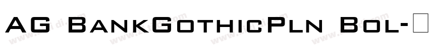 AG BankGothicPln Bol字体转换